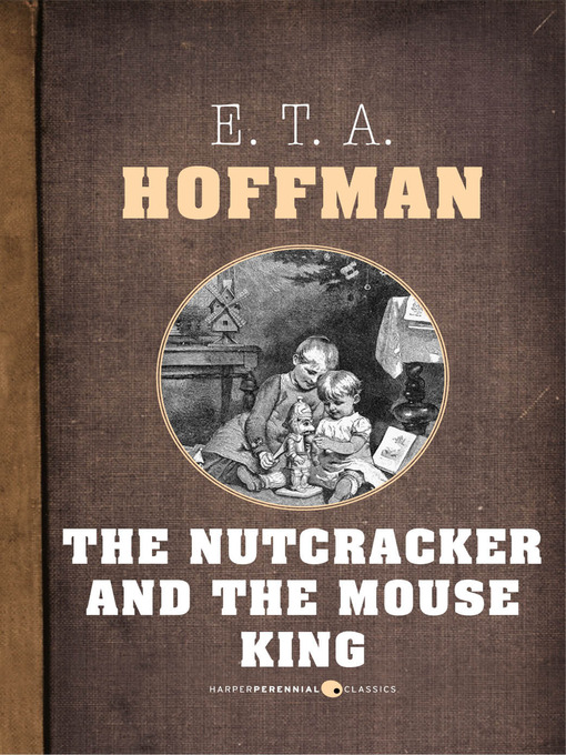 Title details for The Nutcracker and the Mouse King by E. T. A. Hoffmann - Available